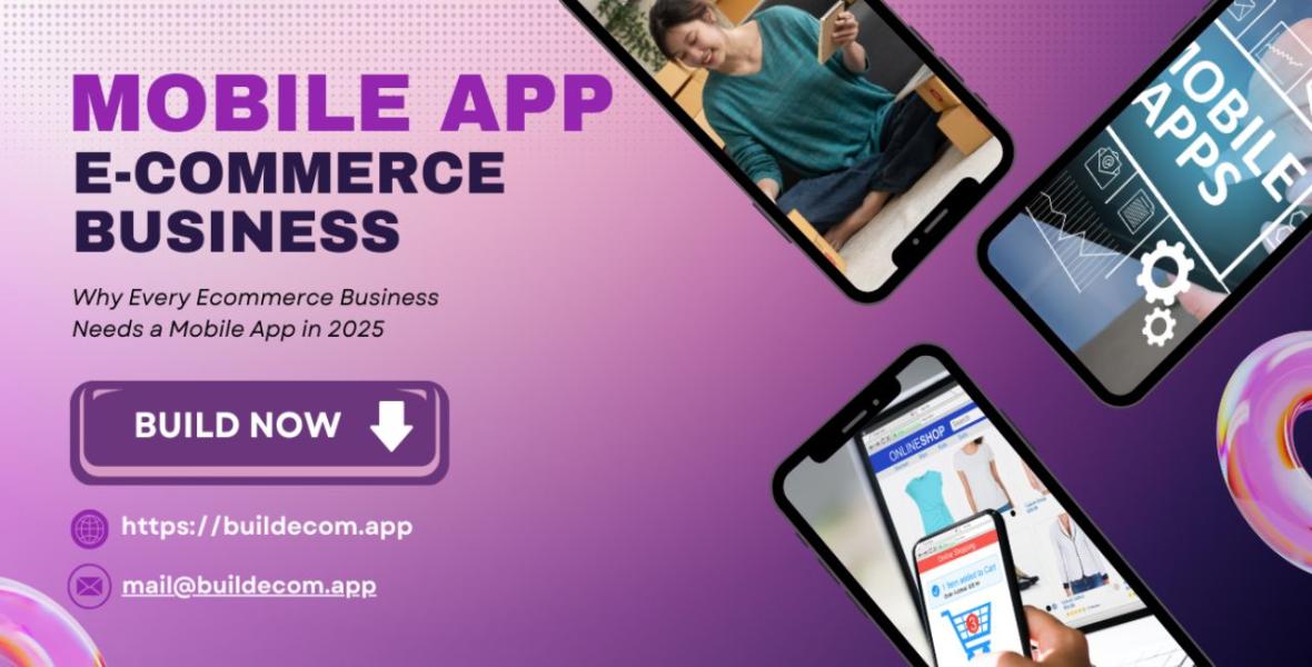 BuildEcom - Why Every Ecommerce Business Needs a Mobile App in 2025